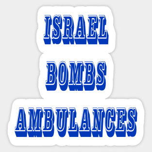 Israel Bombs Ambulances - Front Sticker